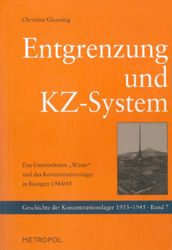 Entgrenzung und KZ-System : das Unternehmen "Wüste" und das Konzentrationslager in Bisingen 1944 ...