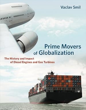 Immagine del venditore per Prime Movers of Globalization: The History and Impact of Diesel Engines and Gas Turbines (Paperback or Softback) venduto da BargainBookStores