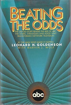 BEATING THE ODDS [INSCRIBED]. The Untold Story Behind the Rise of ABC: The Stars, Struggles, and ...