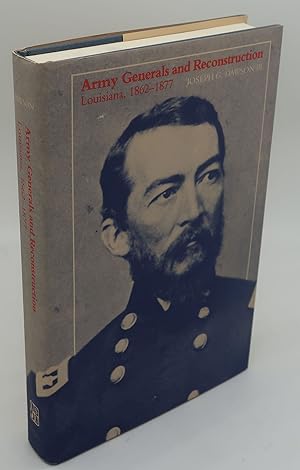 ARMY GENERALS AND RECONSTRUCTION LOUISIANA, 1862-1877
