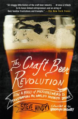 Image du vendeur pour The Craft Beer Revolution: How a Band of Microbrewers Is Transforming the World's Favorite Drink (Paperback or Softback) mis en vente par BargainBookStores