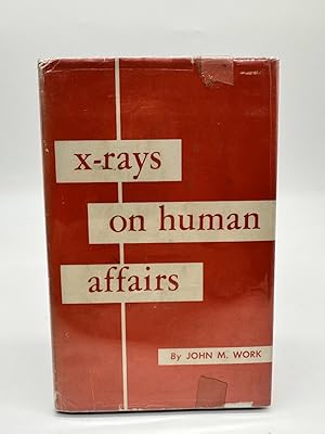 Image du vendeur pour X-Rays on Human Affairs / by John M. Work. 1954 [Leather Bound] mis en vente par Dean Family Enterprise