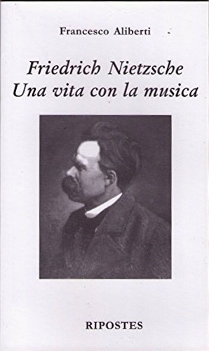 Bild des Verkufers fr Friedrich Nietzsche. Una vita con la musica. zum Verkauf von FIRENZELIBRI SRL