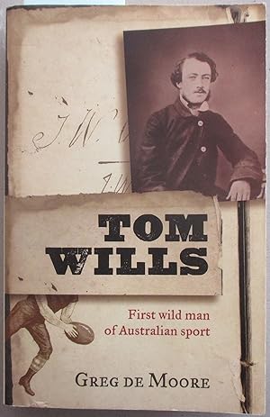 Tom Wills: First Wild Man in Sport