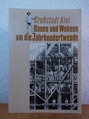 Bild des Verkufers fr Grostadt Kiel. Bauen und Wohnen um die Jahrhundertwende. Ausstellung im Kieler Stadtmuseum Warleberger Hof, 18. Juni - 17. August 1986 [mit entnehmbarer Faltkarte] zum Verkauf von Antiquariat Weber