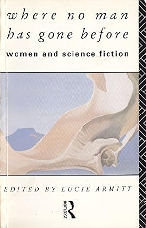 Bild des Verkufers fr Where No Man Has Gone Before: Women and Science Fiction zum Verkauf von WeBuyBooks