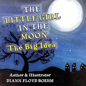 Seller image for The Little Girl in the Moon: The Big Idea for sale by GreatBookPrices