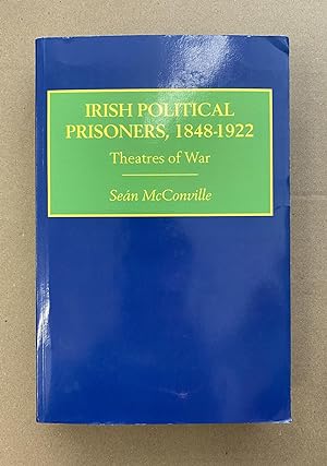 Irish Political Prisoners, 1848-1922: Theatres of War