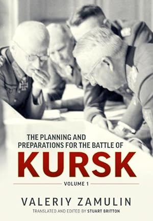 Imagen del vendedor de The Planning and Preparations for the Battle of Kursk, Volume 1 (Paperback) a la venta por AussieBookSeller