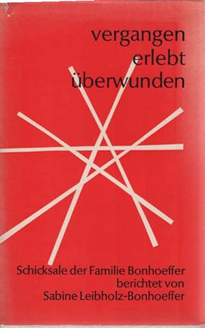 Imagen del vendedor de Vergangen, erlebt, berwunden : Schicksale der Familie Bonhoeffer. a la venta por Schrmann und Kiewning GbR