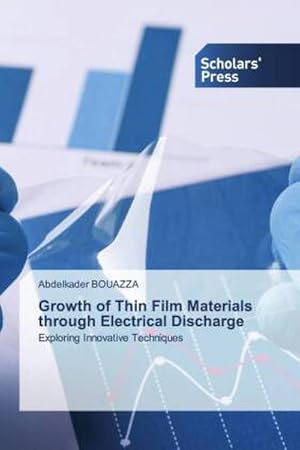 Image du vendeur pour Growth of Thin Film Materials through Electrical Discharge mis en vente par BuchWeltWeit Ludwig Meier e.K.