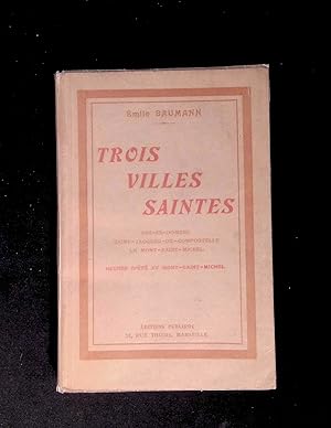 Image du vendeur pour Trois villes saintes Ars-en-Dombes Saint-Jacques de Compostelle Le Mont-Saint-Michel Heures d't au Mont-Saint-Michel mis en vente par LibrairieLaLettre2