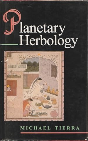 Seller image for Planetary Herbology: An Integration of Western Herbs into the Traditional Chinese and Ayurvedic Systems for sale by Goulds Book Arcade, Sydney