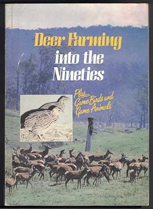 DEER FARMING INTO THE NINETIES Plus Game Birds and Game Animals.