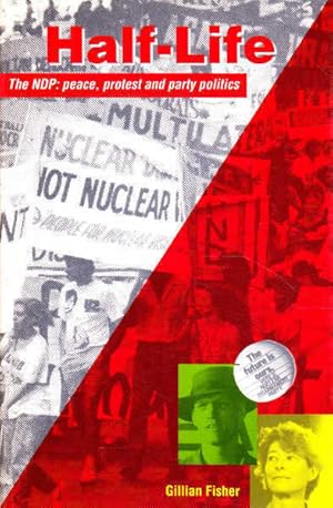 Seller image for Half-Life: The NDP: Peace, Protest, and Party Politics for sale by Goulds Book Arcade, Sydney