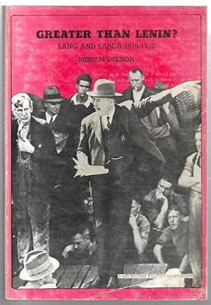 Seller image for Greater Than Lenin? Lang and Labor 1916 -1932. A Melbourne Politics Monograph. for sale by City Basement Books