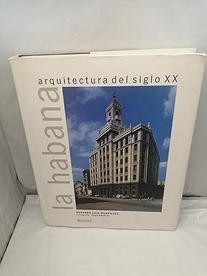 Bild des Verkufers fr La Habana: Arquitectura del siglo XX (Primera edicin, tapa dura) zum Verkauf von Libros Angulo