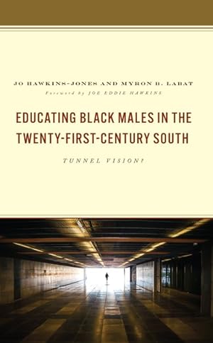 Seller image for Educating Black Males in the Twenty-first-century South : Tunnel Vision? for sale by GreatBookPrices