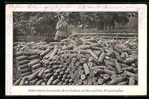 Seller image for Ansichtskarte 12.000 erbeutete franzsische 12-cm-Geschosse auf dem westlichen Kriegsschauplatz for sale by Bartko-Reher