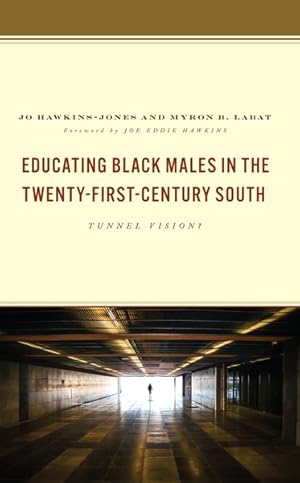 Imagen del vendedor de Educating Black Males in the Twenty-first-century South : Tunnel Vision? a la venta por GreatBookPrices