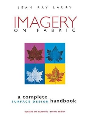Bild des Verkufers fr Imagery on Fabric 2nd Edition - Print on Demand Edition: A Complete Surface Design Handbook zum Verkauf von WeBuyBooks