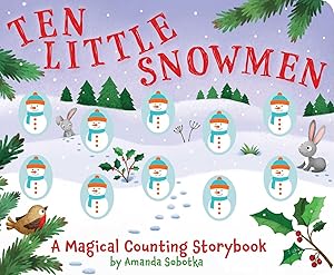 Bild des Verkufers fr Ten Little Snowmen: A Magical Counting Storybook (Learn to Count, Snowmen, 1 to 10, Children\ s Books, Holiday Books) zum Verkauf von moluna