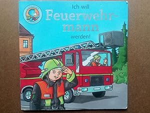 Bild des Verkufers fr Ich will Feuerwehrmann werden zum Verkauf von Versandantiquariat Jena