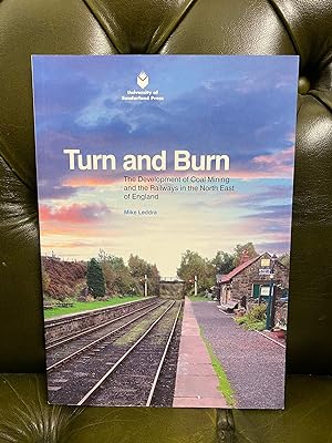 Seller image for Turn and Burn: The Development of Coal Mining and the Railways in the North East of England for sale by Kerr & Sons Booksellers ABA