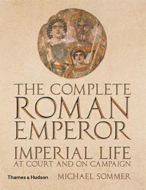 Bild des Verkäufers für The Complete Roman Emperor: Imperial Life at Court and on Campaign (Complete Series) zum Verkauf von WeBuyBooks