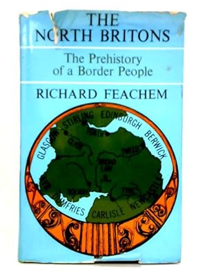 Imagen del vendedor de The North Britons: The Prehistory Of A Border People a la venta por World of Rare Books