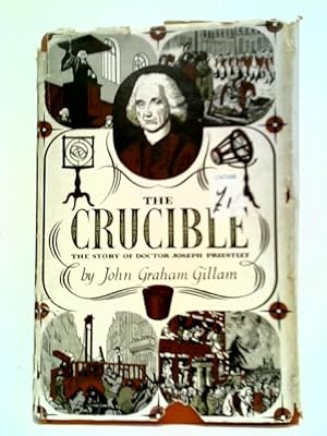 Immagine del venditore per The crucible: The Story of Joseph Priestley venduto da World of Rare Books