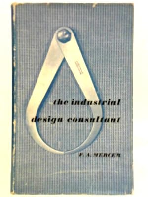 Seller image for The Industrial Design Consultant: Who He Is And What He Does for sale by World of Rare Books