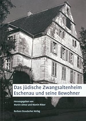 Bild des Verkufers fr Das jdische Zwangsaltenheim Eschenau und seine Bewohner. zum Verkauf von PlanetderBuecher