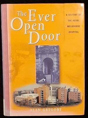 The Ever Open Door: A History of the Royal Melbourne Hospital