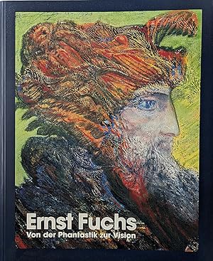 Ernst Fuchs : Von der Phantastik zur Vision
