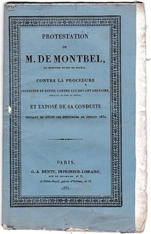 Protestation de M. de Montbel, ex-ministre du Roi de France, contre la procédure instruite et sui...