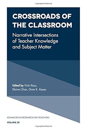 Image du vendeur pour Crossroads of the Classroom: Narrative Intersections of Teacher Knowledge and Subject Matter (Advances in Research on Teaching) by Vicki Ross [Hardcover ] mis en vente par booksXpress