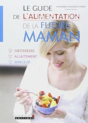 Bild des Verkufers fr Le guide de l'alimentation de la future maman zum Verkauf von Dmons et Merveilles