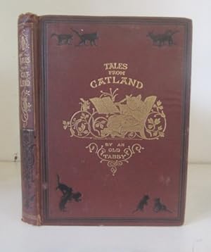 Tales from Catland, written for Little Kittens, by an Old Tabby