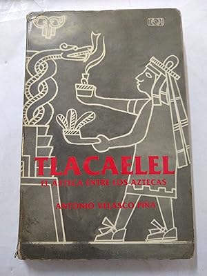 Seller image for Tlacaelel, el azteca entre los aztecas for sale by Libros nicos