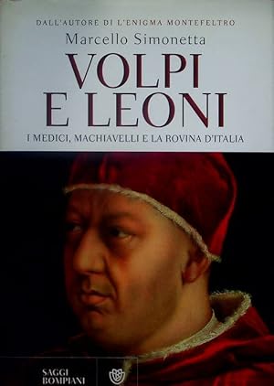 Image du vendeur pour Volpi e leoni: i Medici, Machiavelli e la rovina d'Italia.: Saggi Bompiani; mis en vente par Studio Bibliografico Adige