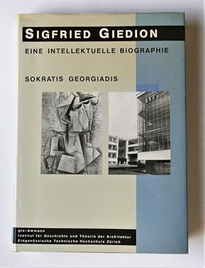 Sigfried Giedion. Eine intellektuelle Biographie