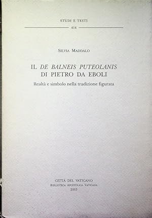 Immagine del venditore per Il De balneis puteolanis di Pietro da Eboli: realt e simbolo nella tradizione figurata.: Studi e testi; 414. venduto da Studio Bibliografico Adige