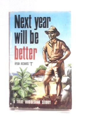 Bild des Verkufers fr Next Year Will Be Better: A True Rhodesian Story zum Verkauf von World of Rare Books