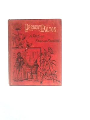 Image du vendeur pour Herbert Dalton: A Tale Of Fame And Fortune mis en vente par World of Rare Books