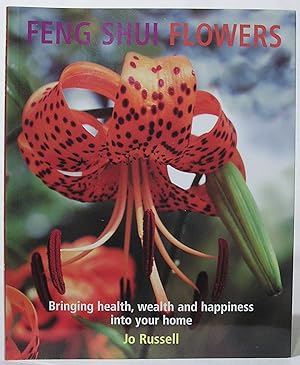 Feng Shui Flowers: Bringing Health Wealth and Happiness into Your Home