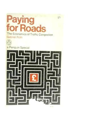 Bild des Verkufers fr Paying For Roads: The Economics of Traffic Congestion zum Verkauf von World of Rare Books
