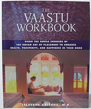 The Vaastu Workbook: Using the Subtle Energies of the Indian Art of Placement to Enhance Health, ...