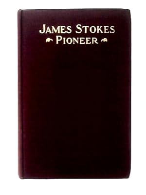 Bild des Verkufers fr James Stokes Pioneer Of Young Men's Christian Associations zum Verkauf von World of Rare Books