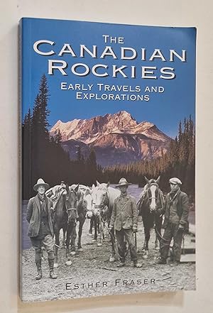 Seller image for The Canadian Rockies: Early Travels and Explorations for sale by Maynard & Bradley